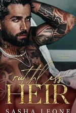 Ruthless Heir: A Dark Mafia Romance (Ruthless Dynasty Book 1)