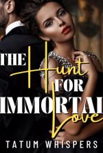 The Hunt For Immortal Love